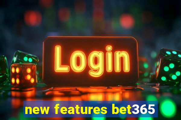 new features bet365